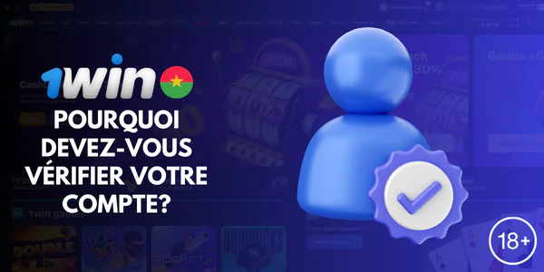 1win Pourquoi devez-vous vérifier votre compte?